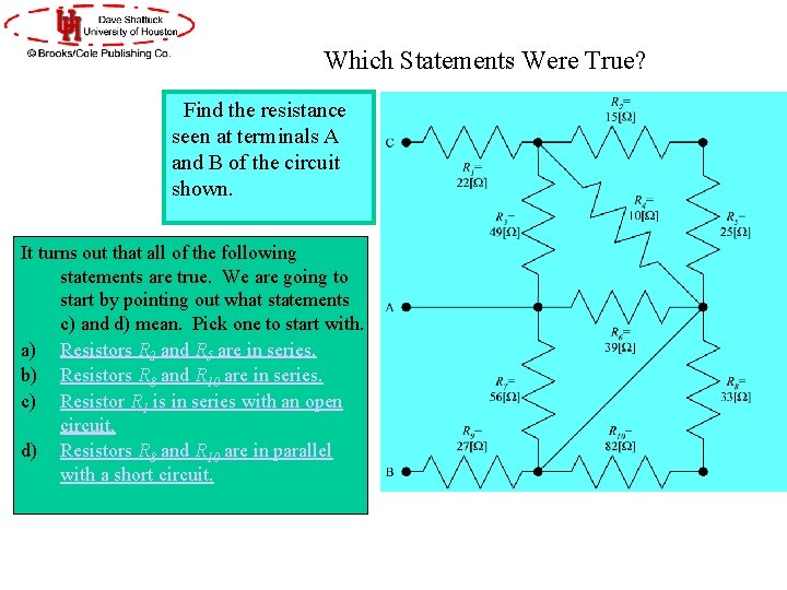 Which Statements Were True? Find the resistance seen at terminals A and B of