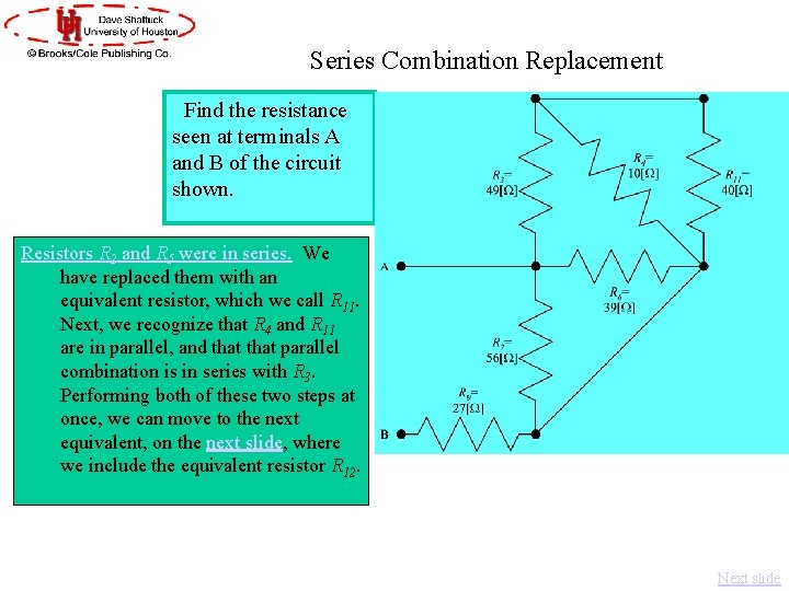 Series Combination Replacement Find the resistance seen at terminals A and B of the