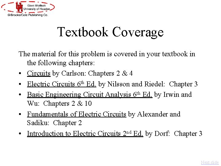 Textbook Coverage The material for this problem is covered in your textbook in the