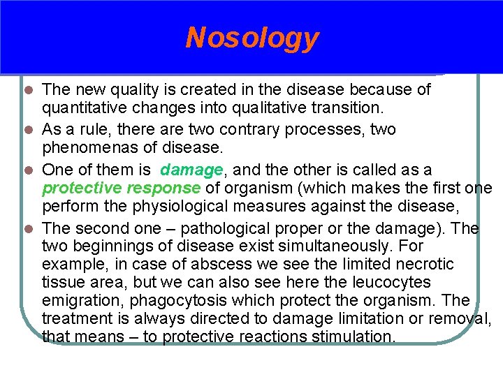 Nosology The new quality is created in the disease because of quantitative changes into