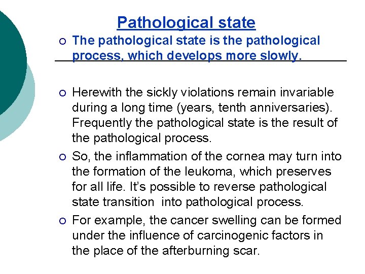 Pathological state ¡ The pathological state is the pathological process, which develops more slowly.