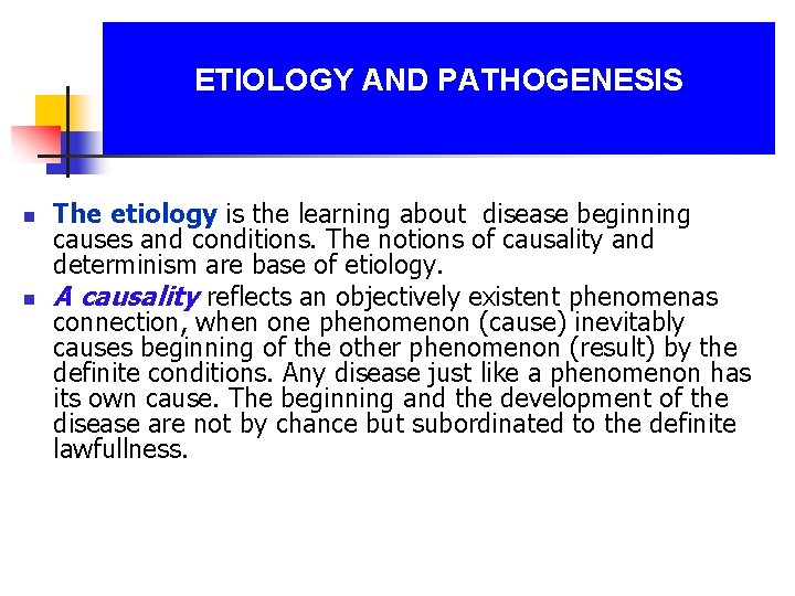 ETIOLOGY AND PATHOGENESIS n n The etiology is the learning about disease beginning causes