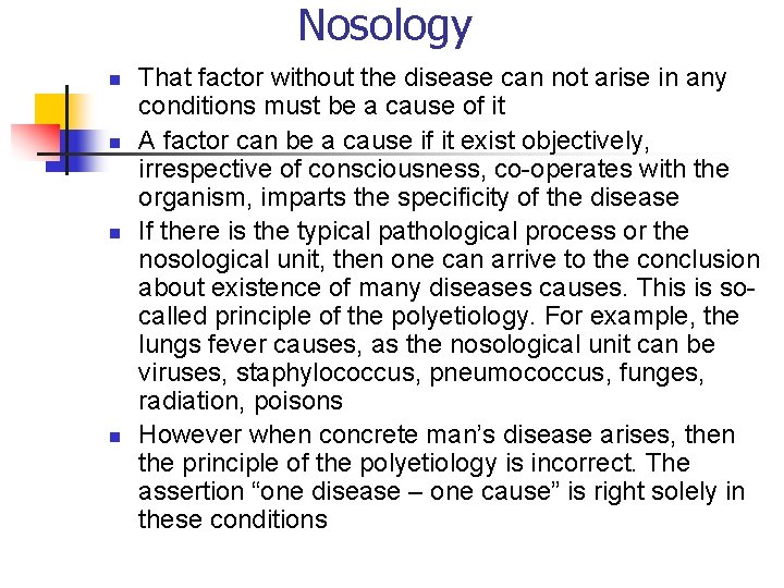 Nosology n n That factor without the disease can not arise in any conditions