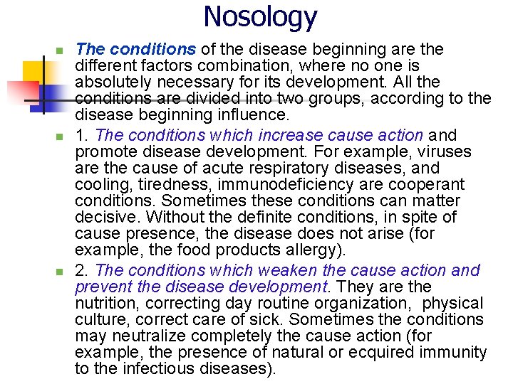 Nosology n n n The conditions of the disease beginning are the different factors