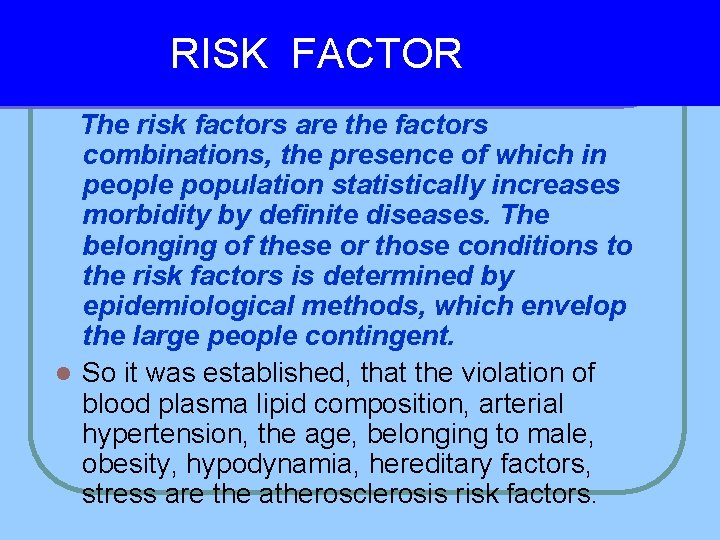 RISK FACTOR The risk factors are the factors combinations, the presence of which in