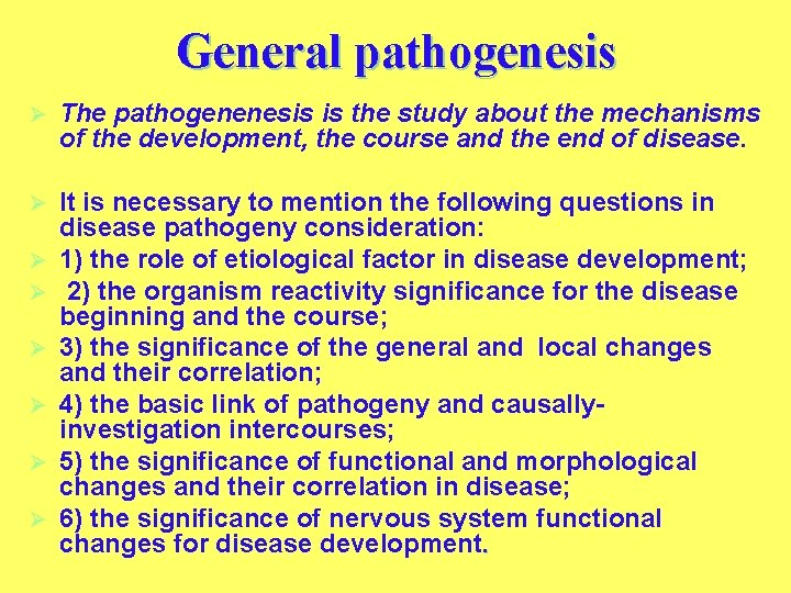 General pathogenesis Ø The pathogenenesis is the study about the mechanisms of the development,