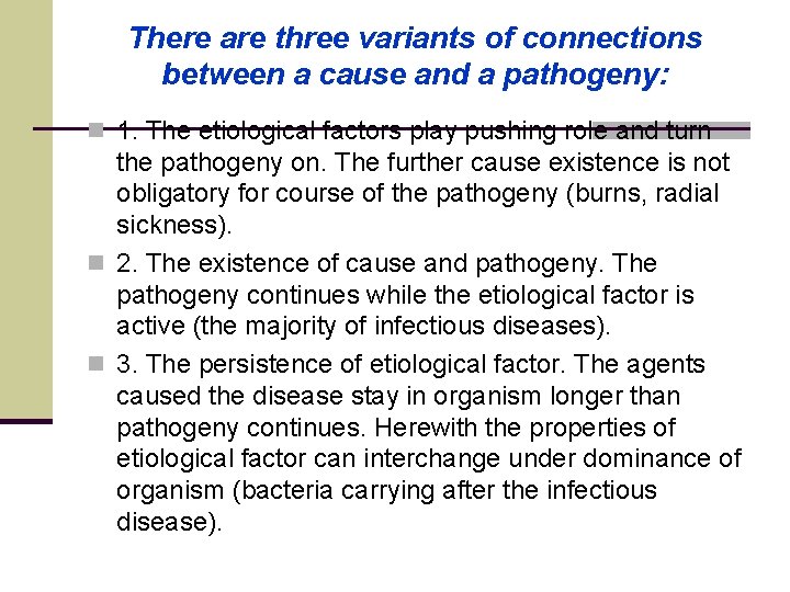 There are three variants of connections between a cause and a pathogeny: n 1.