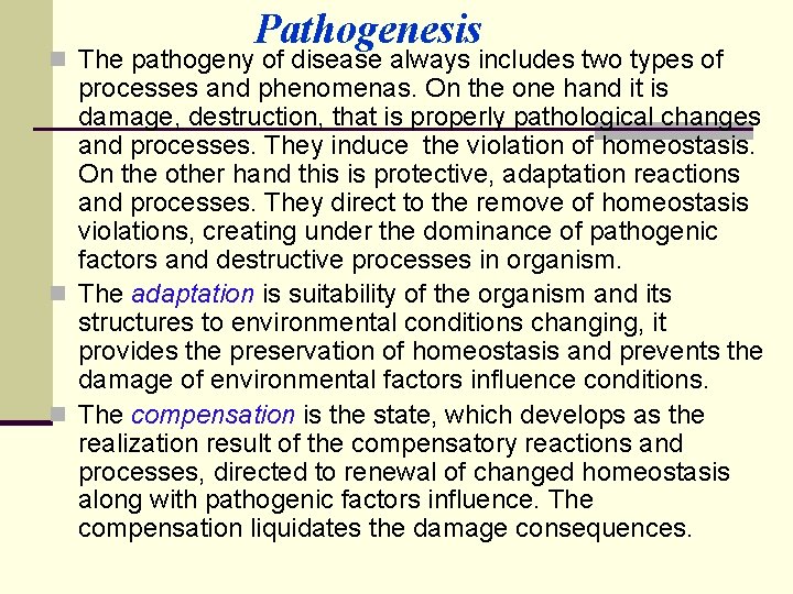 Pathogenesis n The pathogeny of disease always includes two types of processes and phenomenas.