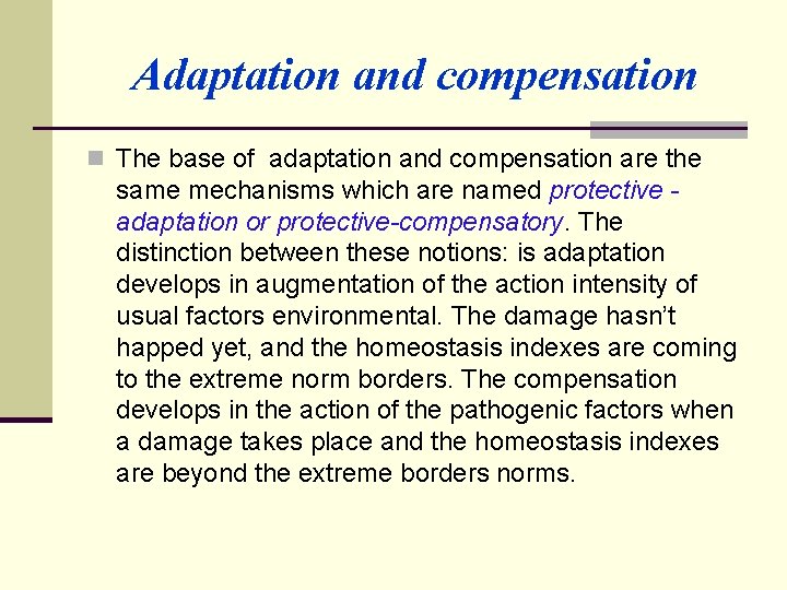 Adaptation and compensation n The base of adaptation and compensation are the same mechanisms