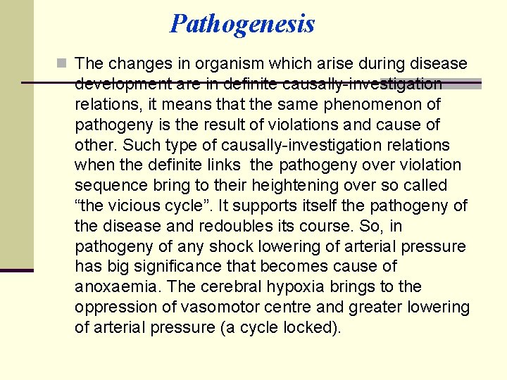 Pathogenesis n The changes in organism which arise during disease development are in definite