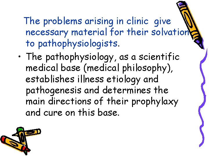 The problems arising in clinic give necessary material for their solvation to pathophysiologists. •