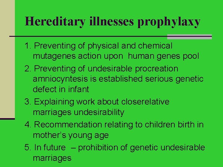 Hereditary illnesses prophylaxy 1. Preventing of physical and chemical mutagenes action upon human genes