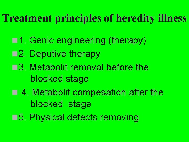 Treatment principles of heredity illness n 1. Genic engineering (therapy) n 2. Deputive therapy