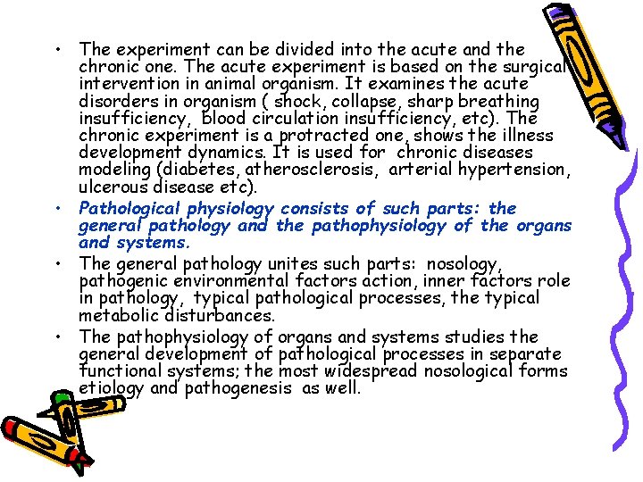  • The experiment can be divided into the acute and the chronic one.