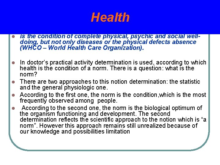 Health l is the condition of complete physical, psychic and social welldoing, but not