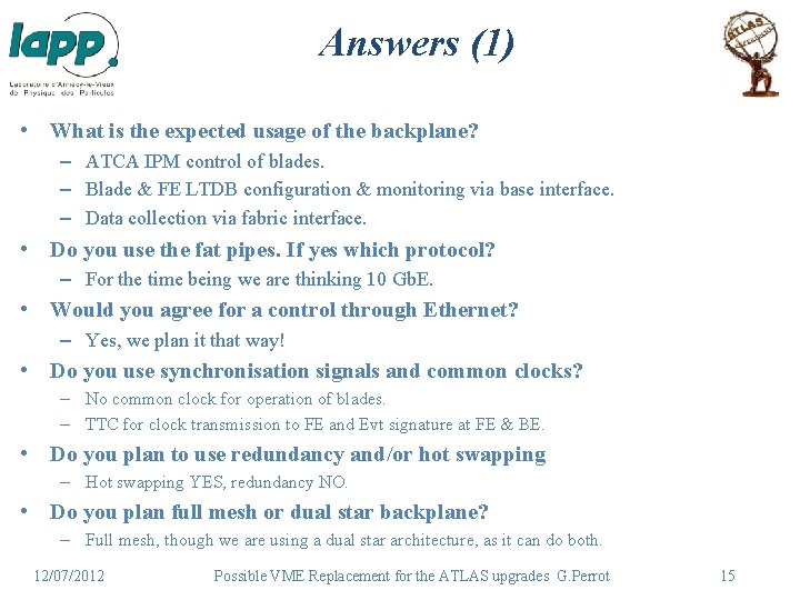 Answers (1) • What is the expected usage of the backplane? – ATCA IPM