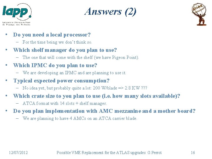 Answers (2) • Do you need a local processor? – For the time being