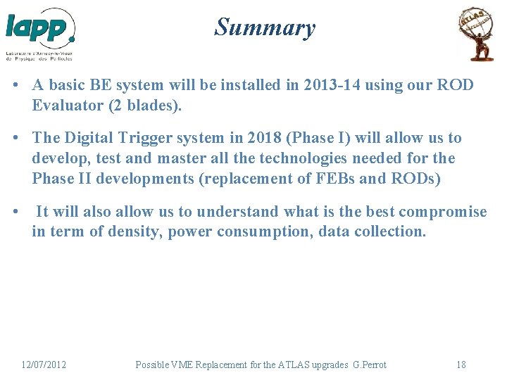 Summary • A basic BE system will be installed in 2013 -14 using our