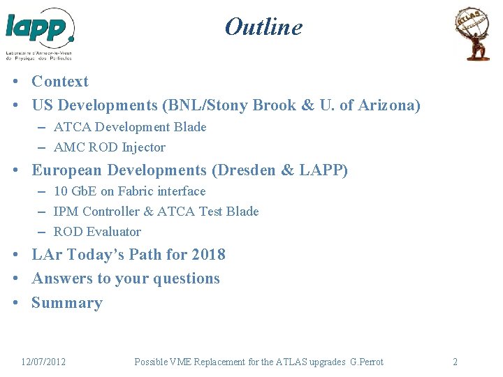 Outline • Context • US Developments (BNL/Stony Brook & U. of Arizona) – ATCA