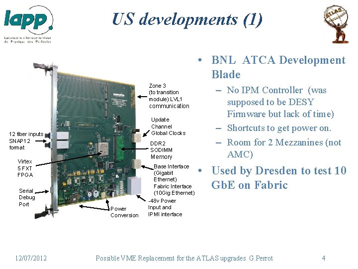 US developments (1) • BNL ATCA Development Blade Zone 3 (to transition module) LVL