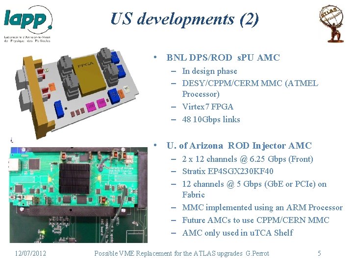 US developments (2) • BNL DPS/ROD s. PU AMC – In design phase –