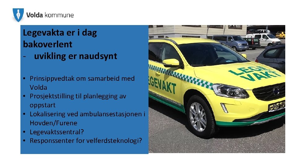 Legevakta er i dag bakoverlent - uvikling er naudsynt • Prinsippvedtak om samarbeid med
