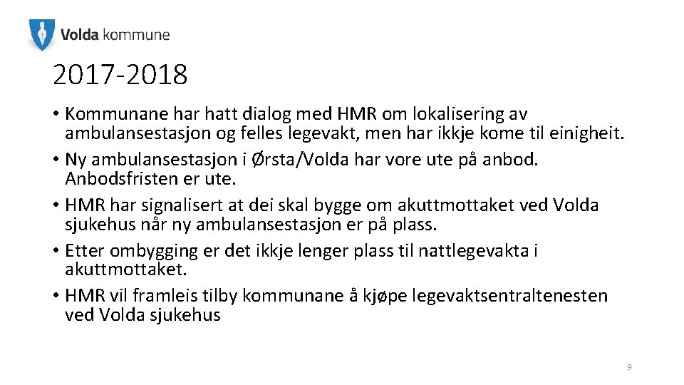 2017 -2018 • Kommunane har hatt dialog med HMR om lokalisering av ambulansestasjon og