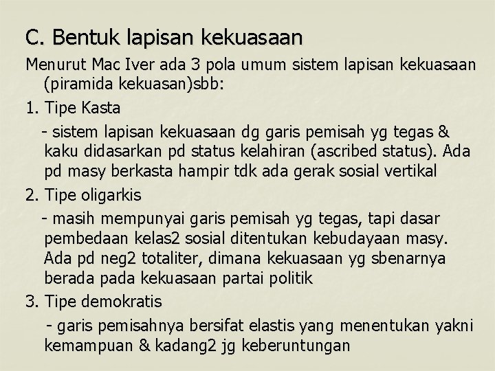 C. Bentuk lapisan kekuasaan Menurut Mac Iver ada 3 pola umum sistem lapisan kekuasaan