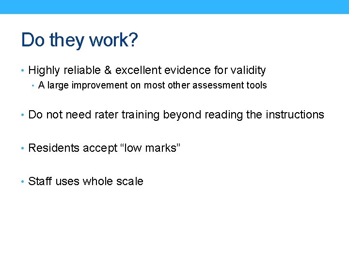 Do they work? • Highly reliable & excellent evidence for validity • A large