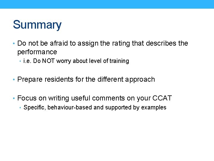 Summary • Do not be afraid to assign the rating that describes the performance