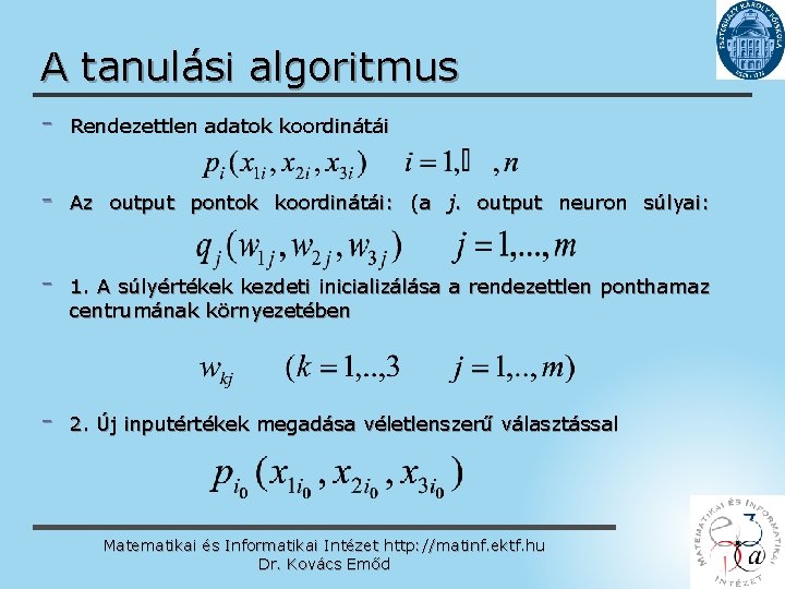 A tanulási algoritmus - Rendezettlen adatok koordinátái - Az output pontok koordinátái: (a j.