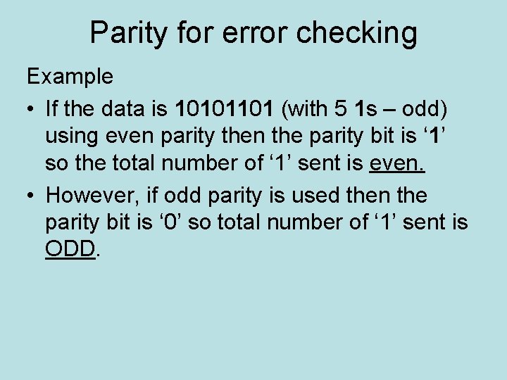 Parity for error checking Example • If the data is 10101101 (with 5 1