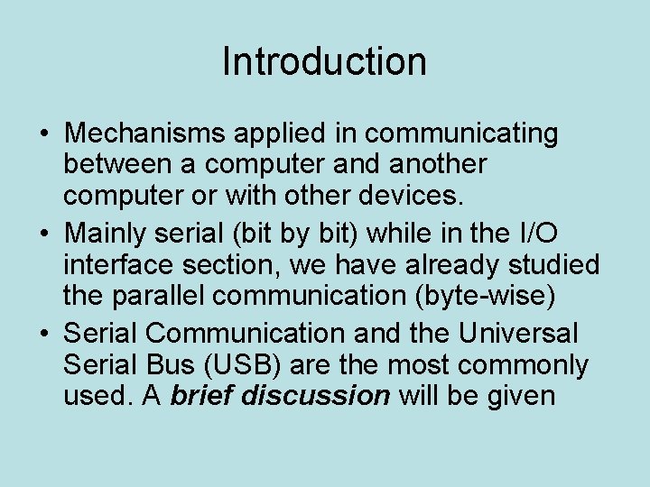 Introduction • Mechanisms applied in communicating between a computer and another computer or with