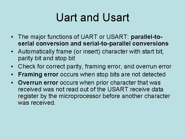 Uart and Usart • The major functions of UART or USART: parallel-toserial conversion and
