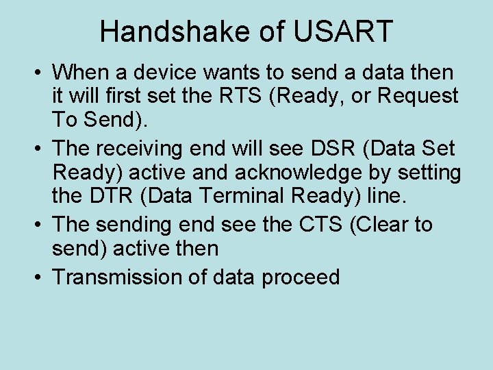 Handshake of USART • When a device wants to send a data then it
