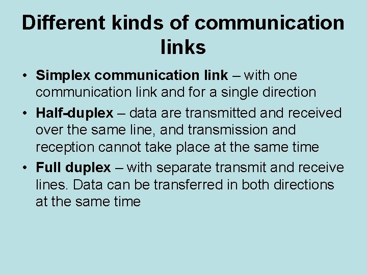 Different kinds of communication links • Simplex communication link – with one communication link