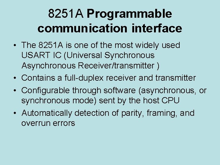 8251 A Programmable communication interface • The 8251 A is one of the most