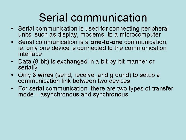 Serial communication • Serial communication is used for connecting peripheral units, such as display,