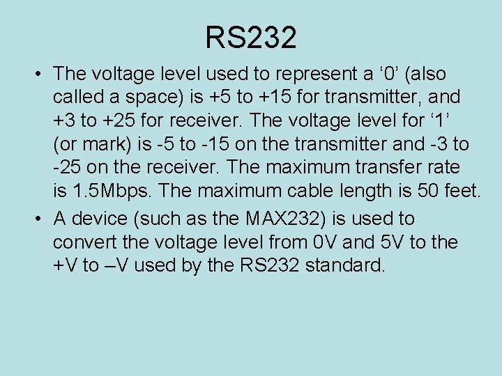 RS 232 • The voltage level used to represent a ‘ 0’ (also called