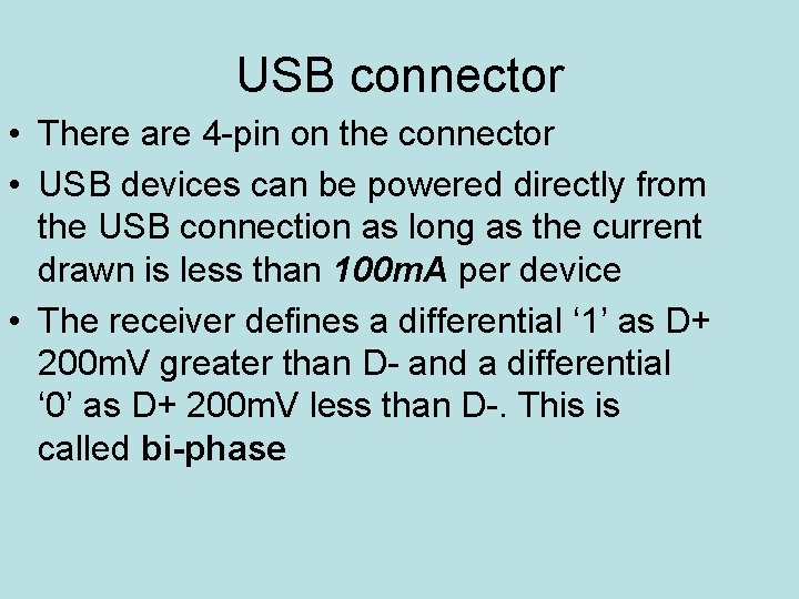 USB connector • There are 4 -pin on the connector • USB devices can