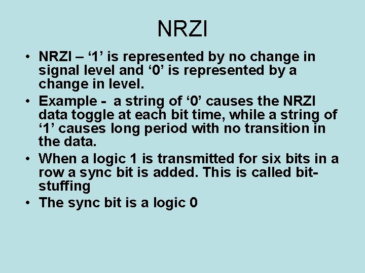 NRZI • NRZI – ‘ 1’ is represented by no change in signal level