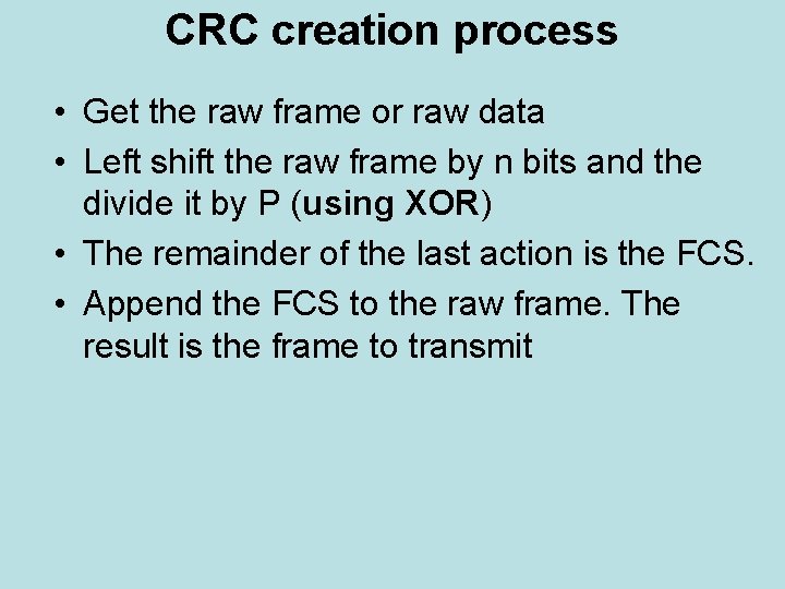 CRC creation process • Get the raw frame or raw data • Left shift