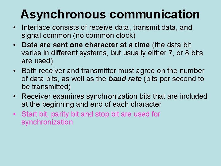 Asynchronous communication • Interface consists of receive data, transmit data, and signal common (no