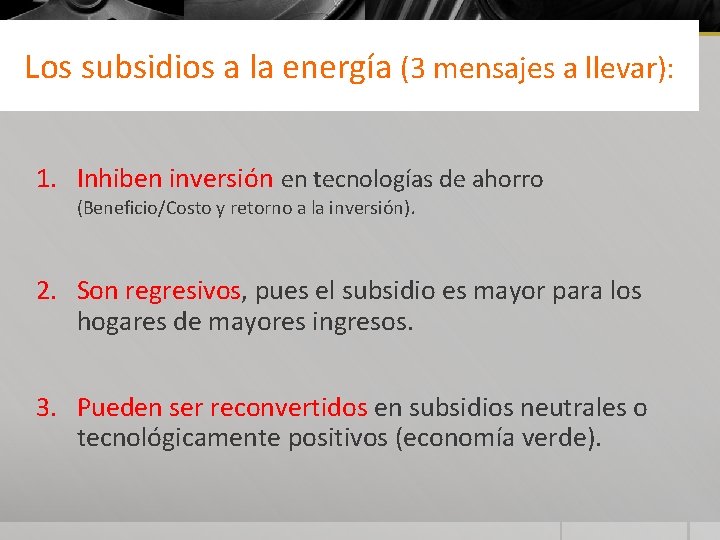 Los subsidios a la energía (3 mensajes a llevar): 1. Inhiben inversión en tecnologías