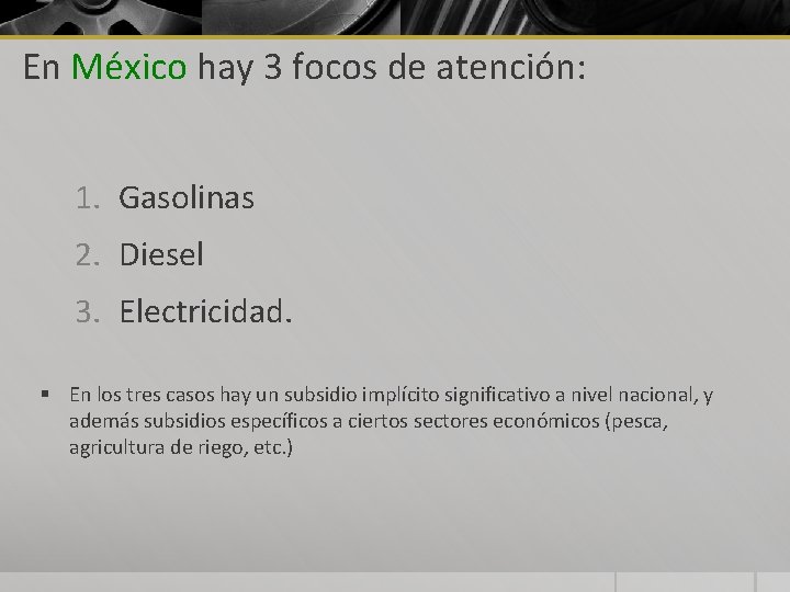 En México hay 3 focos de atención: 1. Gasolinas 2. Diesel 3. Electricidad. §