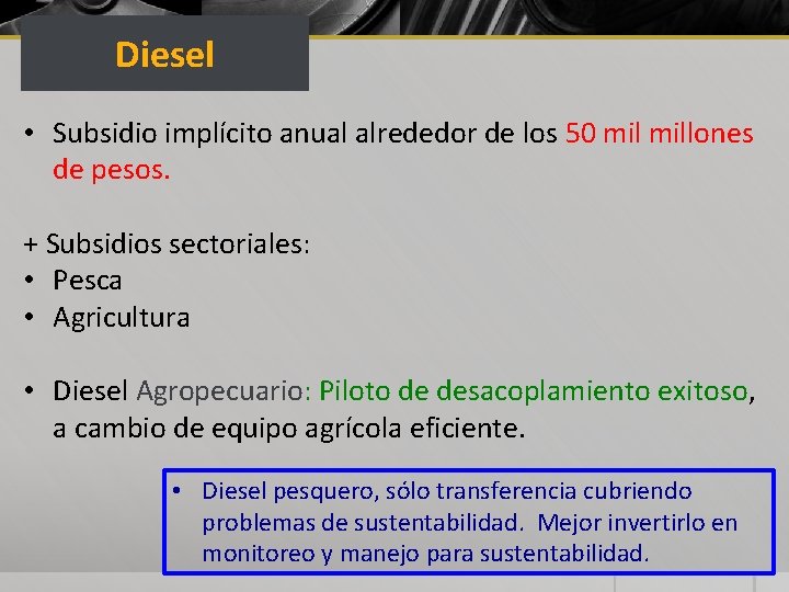 Diesel • Subsidio implícito anual alrededor de los 50 millones de pesos. + Subsidios