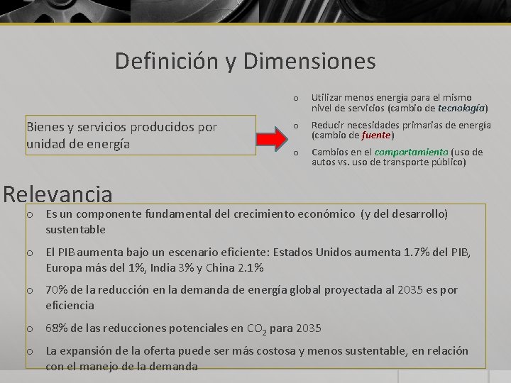 Definición y Dimensiones Bienes y servicios producidos por unidad de energía o Utilizar menos