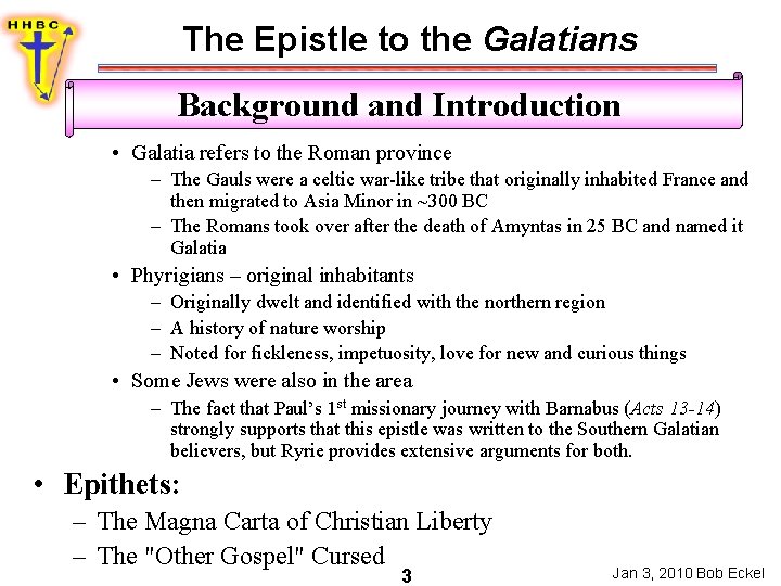 The Epistle to the Galatians Background and Introduction • Galatia refers to the Roman