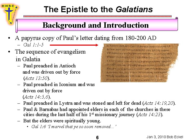 The Epistle to the Galatians Background and Introduction • A papyrus copy of Paul’s