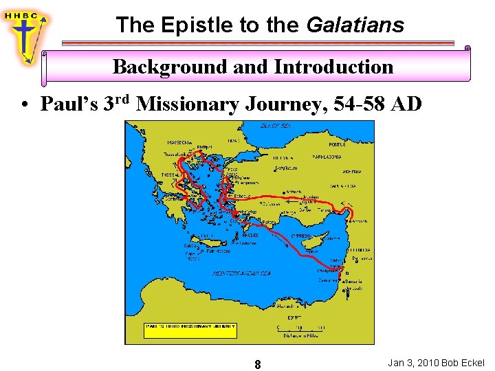 The Epistle to the Galatians Background and Introduction • Paul’s 3 rd Missionary Journey,